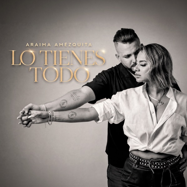 Araima Amezquita - Lo Tienes Todo