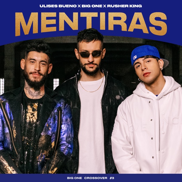 Ulises - Bueno - Rusherking - Big - One - Mentiras - CROSSOVER - 3
