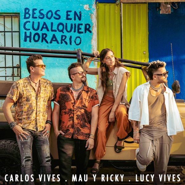Carlos Vives, Mau y Ricky, Lucy Vives Besos en Cualquier Horario